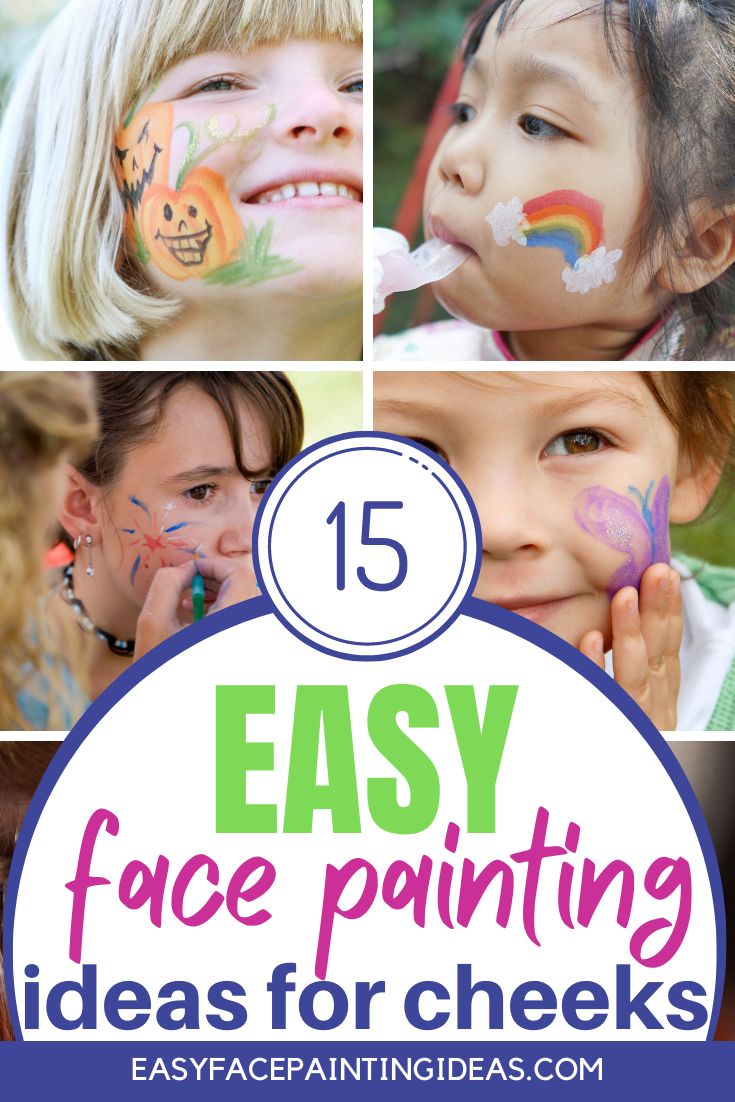 collage image of a few face painting designs on cheeks. An overlay reads, "15 Easy face painting ideas for cheeks"